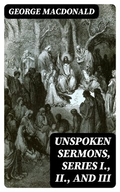 Unspoken Sermons, Series I., II., and III (eBook, ePUB) - MacDonald, George