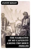 The Narrative of My Captivity Among the Sioux Indians (eBook, ePUB)