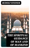 The Spiritual Guidance of Man and of Mankind (eBook, ePUB)