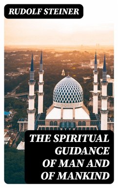 The Spiritual Guidance of Man and of Mankind (eBook, ePUB) - Steiner, Rudolf