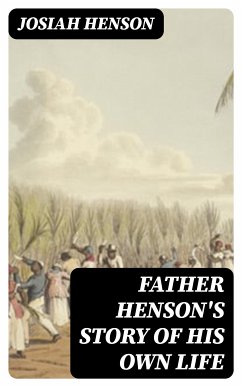 Father Henson's Story of His Own Life (eBook, ePUB) - Henson, Josiah