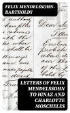 Letters of Felix Mendelssohn to Ignaz and Charlotte Moscheles (eBook, ePUB)