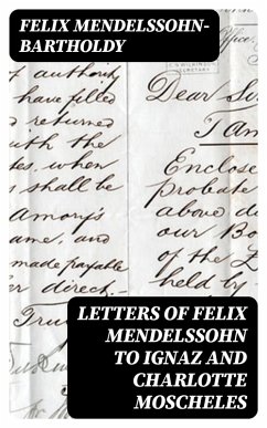 Letters of Felix Mendelssohn to Ignaz and Charlotte Moscheles (eBook, ePUB) - Mendelssohn-Bartholdy, Felix