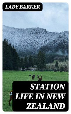 Station Life in New Zealand (eBook, ePUB) - Barker, Lady