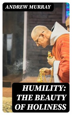 Humility: The Beauty of Holiness (eBook, ePUB) - Murray, Andrew