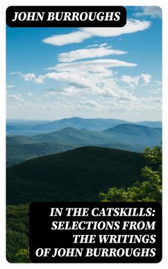 In the Catskills: Selections from the Writings of John Burroughs (eBook, ePUB) - Burroughs, John