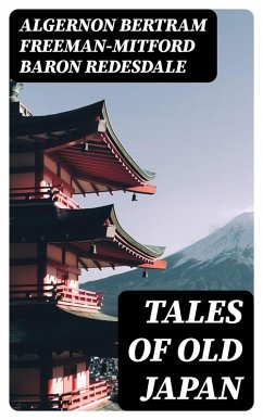 Tales of Old Japan (eBook, ePUB) - Redesdale, Algernon Bertram Freeman-Mitford