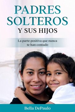Padres solteros y sus hijos (eBook, ePUB) - Depaulo, Bella