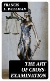 The Art of Cross-Examination (eBook, ePUB)