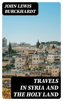Travels in Syria and the Holy Land (eBook, ePUB) - Burckhardt, John Lewis