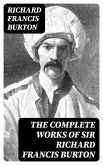 The Complete Works of Sir Richard Francis Burton (eBook, ePUB)