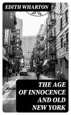 The Age of Innocence and Old New York (eBook, ePUB)