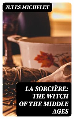 La Sorcière: The Witch of the Middle Ages (eBook, ePUB) - Michelet, Jules