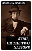 Sybil, or The Two Nations (eBook, ePUB)