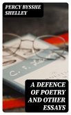 A Defence of Poetry and Other Essays (eBook, ePUB)