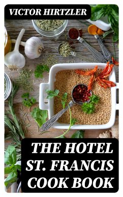 The Hotel St. Francis Cook Book (eBook, ePUB) - Hirtzler, Victor