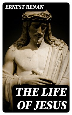 The Life of Jesus (eBook, ePUB) - Renan, Ernest