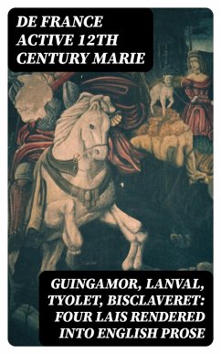 Cover Guingamor, Lanval, Tyolet, Bisclaveret: Four lais rendered into English prose (eBook, ePUB)