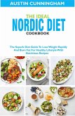 The Ideal Nordic Diet Cookbook; The Superb Diet Guide To Lose Weight Rapidly And Burn Fat For Healthy Lifestyle With Nutritious Recipes (eBook, ePUB)