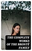 The Complete Works of the Brontë Family (eBook, ePUB)