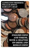 English Coins and Tokens, with a Chapter on Greek and Roman Coins (eBook, ePUB)