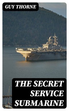 The Secret Service Submarine (eBook, ePUB) - Thorne, Guy