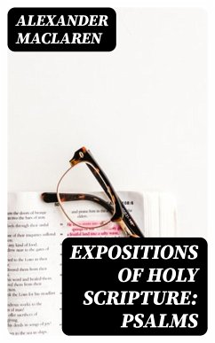 Expositions of Holy Scripture: Psalms (eBook, ePUB) - Maclaren, Alexander