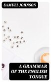 A Grammar of the English Tongue (eBook, ePUB)
