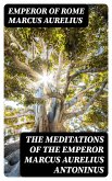 The Meditations of the Emperor Marcus Aurelius Antoninus (eBook, ePUB)