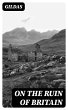 On the Ruin of Britain (eBook, ePUB) - Bild 1