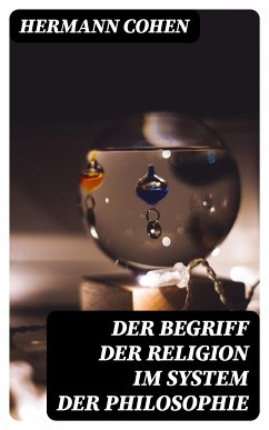 Der Begriff der Religion im System der Philosophie (eBook, ePUB) - Cohen, Hermann