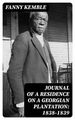 Journal of a Residence on a Georgian Plantation: 1838-1839 (eBook, ePUB) - Kemble, Fanny