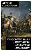 Napoleonic Wars - Historical Adventure Collection (eBook, ePUB)