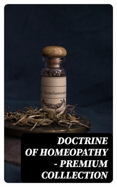 Doctrine of Homeopathy - Premium Colllection (eBook, ePUB)