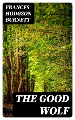 The Good Wolf (eBook, ePUB) - Burnett, Frances Hodgson