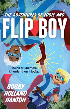 The Adventures of Eddie and Flip Boy (eBook, ePUB) - Holland Hanton, Bobby