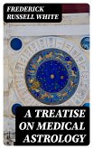 A Treatise on Medical Astrology (eBook, ePUB)