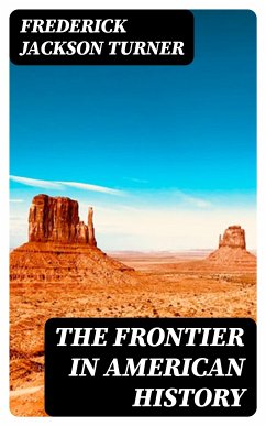 The Frontier in American History (eBook, ePUB) - Turner, Frederick Jackson