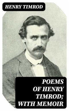 Poems of Henry Timrod; with Memoir (eBook, ePUB) - Timrod, Henry