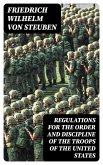 Regulations for the Order and Discipline of the Troops of the United States (eBook, ePUB)