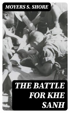 The Battle for Khe Sanh (eBook, ePUB) - Shore, Moyers S.