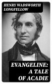 Evangeline: A Tale of Acadie (eBook, ePUB)