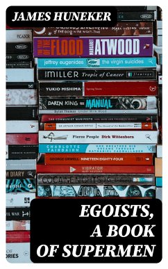 Egoists, A Book of Supermen (eBook, ePUB) - Huneker, James