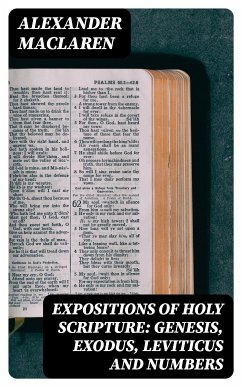 Expositions of Holy Scripture: Genesis, Exodus, Leviticus and Numbers (eBook, ePUB) - Maclaren, Alexander