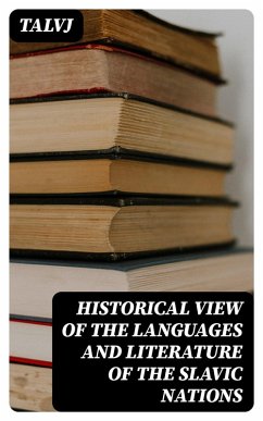 Historical View of the Languages and Literature of the Slavic Nations (eBook, ePUB) - Talvj