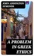 A Problem in Greek Ethics (eBook, ePUB) - Bild 1