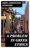 A Problem in Greek Ethics (eBook, ePUB)