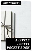 A Little Pretty Pocket-book (eBook, ePUB) A Little Pretty Pocket-book (eBook, ePUB)