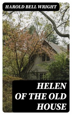 Helen of the Old House (eBook, ePUB) - Wright, Harold Bell
