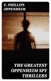 The Greatest Oppenheim Spy Thrillers (eBook, ePUB)